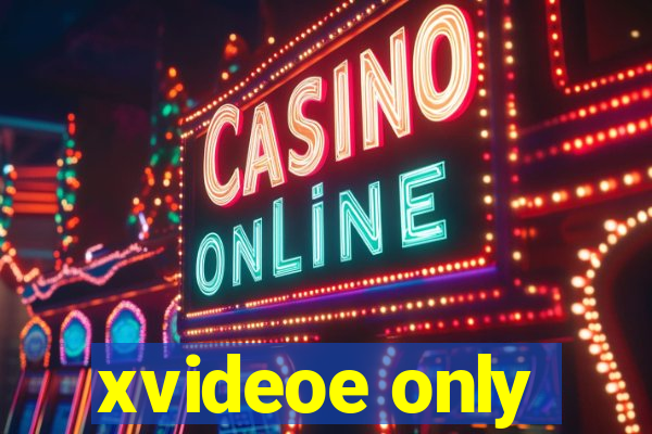 xvideoe only